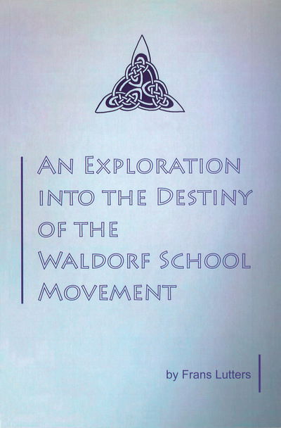 Cover for Frans Lutters · An Exploration into the Destiny of the Waldorf School Movement (Paperback Book) (2015)