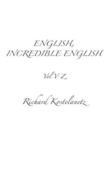 Cover for Richard Kostelanetz · English, Incredible English Vol V-z (Paperback Book) (2013)