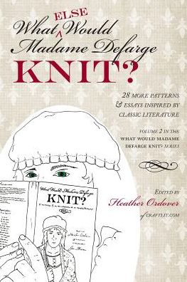 Cover for Heather Ordover · What (Else) Would Madame Defarge Knit? (Paperback Book) (2013)