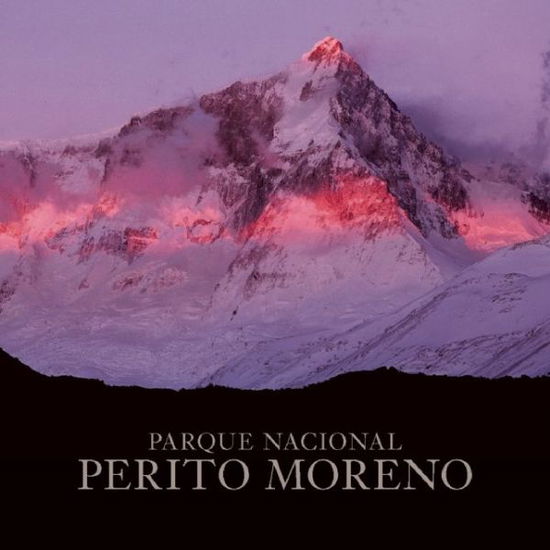 Cover for Antonio Vizcaino · Perito Moreno National Park (Hardcover Book) [Spanish-Language edition] (2015)