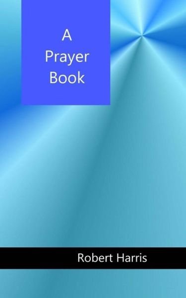Cover for Robert Alan Harris · A Prayer Book (Paperback Book) (2017)