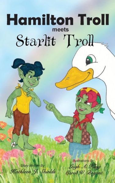 Cover for Kathleen J Shields · Hamilton Troll Meets Starlit Troll (Hardcover Book) (2015)