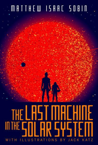 Cover for Matthew Isaac Sobin · The Last Machine in the Solar System (Bok) (2017)