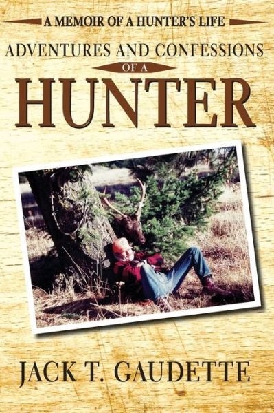Cover for Jack T Gaudette · Adventures and Confessions of a Hunter (Paperback Book) (2019)