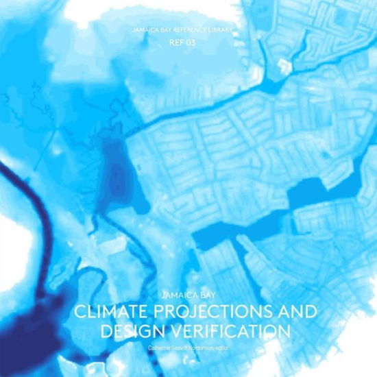 Cover for Catherine Seavitt Nordenson · Jamaica Bay Reference Library Ref 03: Jamaica Bay Climate Projections and Design Verification (Pocketbok) (2015)