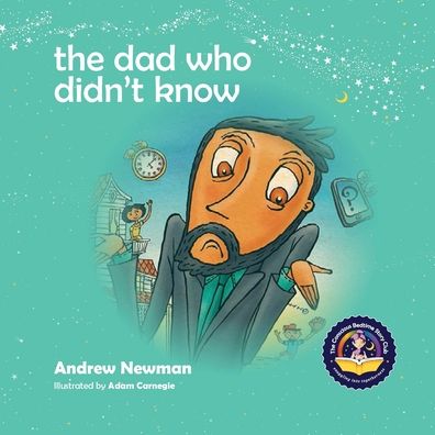 Cover for Andrew Newman · The Dad Who Didn't Know: Encouraging Children (and Dad's) To Accept Help From Others. - Conscious Bedtime Story Club (Paperback Book) (2015)