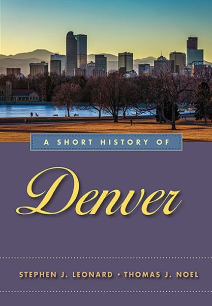 Cover for Stephen J. Leonard · A Short History of Denver (Paperback Book) (2016)