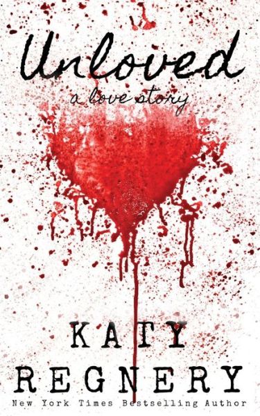 Cover for Katy Regnery · Unloved, a love story (Paperback Book) (2017)