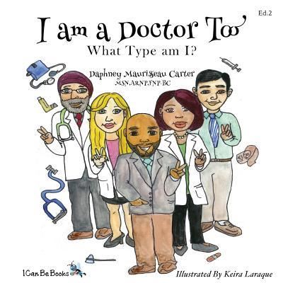 I am A Doctor Too - Daphney Maurisseau Carter - Books - Opportune Independent Publishing Company - 9781945532191 - July 31, 2017