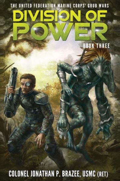 Cover for Jonathan P. Brazee · Division of Power (The United Federation Marine Corps' Grub Wars) (Volume 3) (Book) (2018)