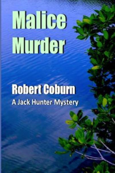 Cover for Robert Coburn · Malice Murder (A Jack Hunter Mystery) (Volume 5) (Bok) (2016)