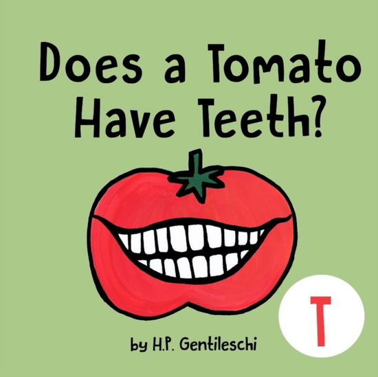 Cover for H P Gentileschi · Does A Tomato Have Teeth?: The Letter T Book (Paperback Book) (2018)