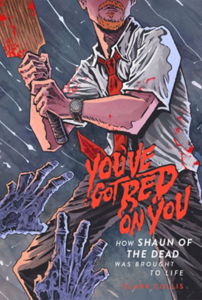 Cover for You've Got Red on You: How Shaun of the Dead Was (Book) (2022)