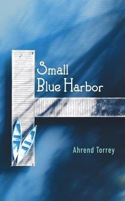 Cover for Ahrend Torrey · Small Blue Harbor (Paperback Bog) (2019)