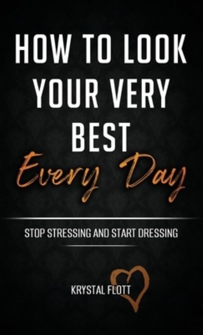 Cover for Krystal Flott · How to Look Your Very Best Every Day (Book) (2022)