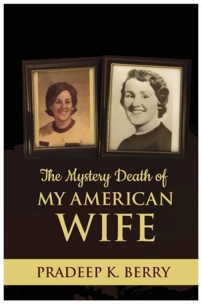 Cover for Pradeep K Berry · The Mystery Death of My American Wife (Paperback Book) (2021)