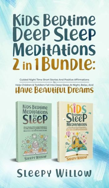 Cover for Sleepy Willow · Kids Bedtime Deep Sleep Meditations 2 In 1 Bundle (Hardcover Book) (2021)