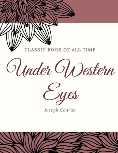 Under Western Eyes - Joseph Conrad - Bøger - Createspace Independent Publishing Platf - 9781973856191 - 27. juli 2017