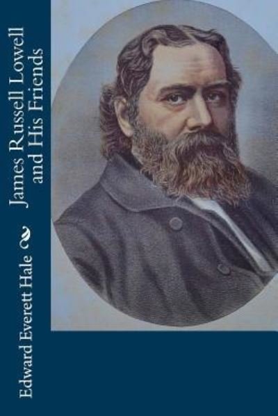 Cover for Edward Everett Hale · James Russell Lowell and His Friends (Pocketbok) (2017)