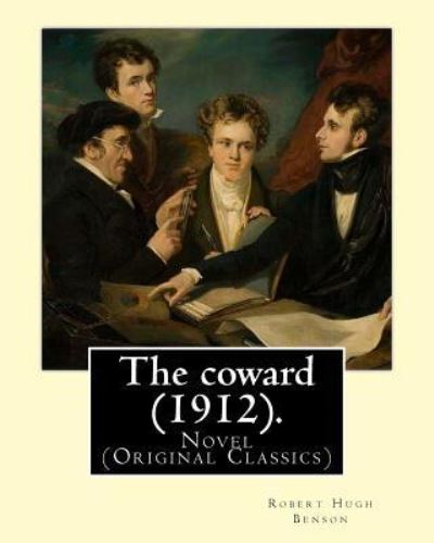 Cover for Msgr Robert Hugh Benson · The coward (1912). By (Paperback Bog) (2017)