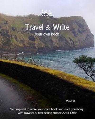 Travel & Write Your Own Book - Azores - Amit Offir - Books - Createspace Independent Publishing Platf - 9781981411191 - December 6, 2017