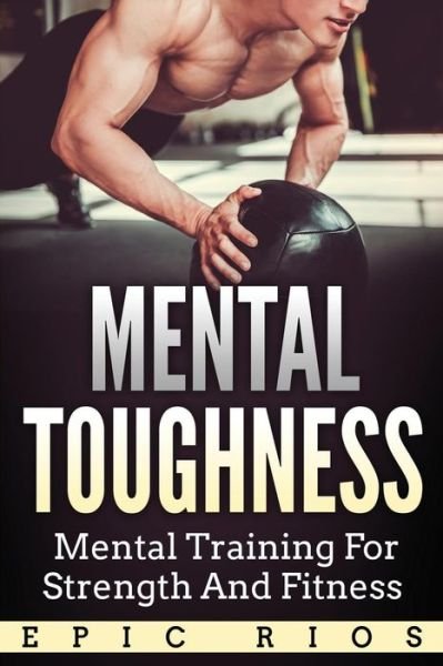 Cover for Epic Rios · Mental Toughness (Taschenbuch) (2017)