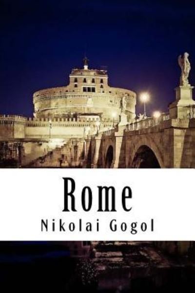 Rome - Nikolai Gogol - Książki - Createspace Independent Publishing Platf - 9781984999191 - 5 lutego 2018