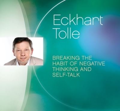 Breaking the Habit of Negative Thinking and Self-Talk - Eckhart Tolle - Musik - Sounds True - 9781988649191 - 15. februar 2022