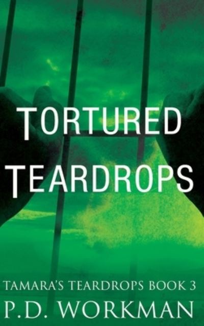 Tortured Teardrops - P D Workman - Books - P.D. Workman - 9781989080191 - August 25, 2018