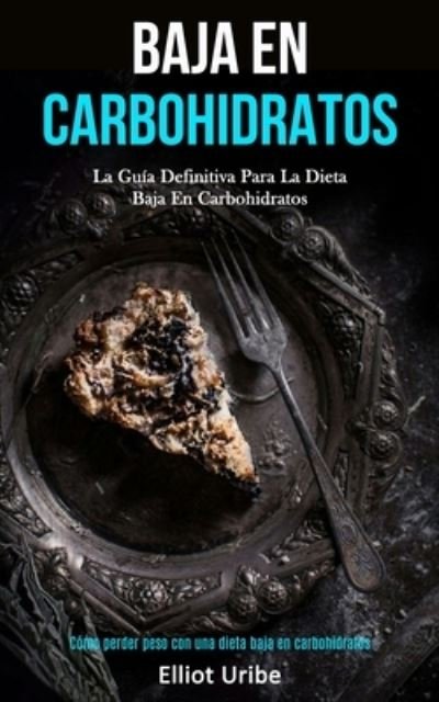 Cover for Elliot Uribe · Baja En Carbohidratos (Taschenbuch) (2020)