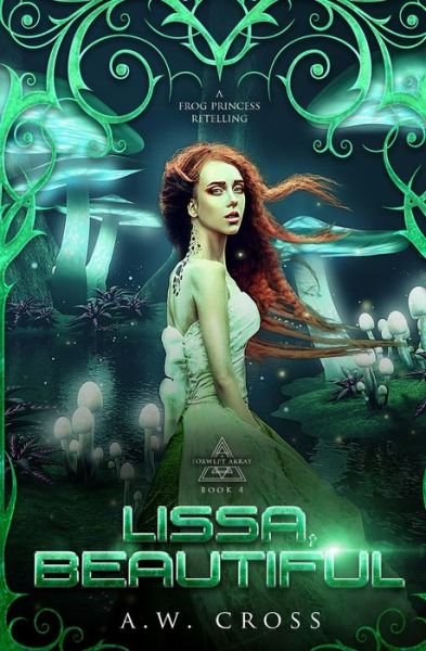 Cover for A W Cross · Lissa, Beautiful: A Futuristic Romance Retelling of The Frog Princess - Foxwept Array (Paperback Book) (2020)