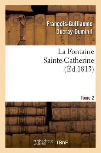 Cover for Ducray-duminil-f-g · La Fontaine Sainte-catherine. Tome 2 (Paperback Book) (2013)