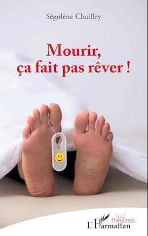 Cover for Ségolène Chailley · Mourir, ça fait pas rêver ! (Paperback Book) (2021)