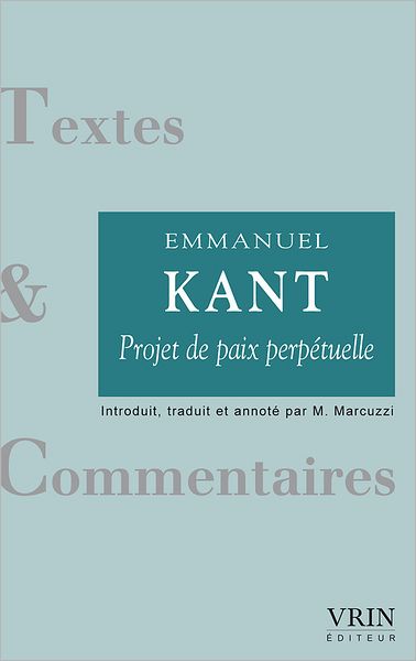 Cover for Emmanuel Kant · Vers La Paix Perpetuelle Un Projet Philosophique (Textes &amp; Commentaires) (French Edition) (Paperback Book) [French edition] (2007)