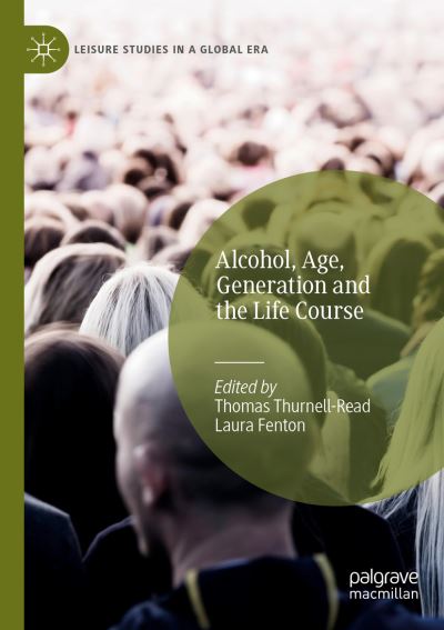Cover for Thomas Thurnell-Read · Alcohol, Age, Generation and the Life Course (Book) (2023)