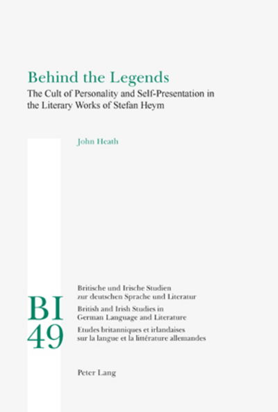 Cover for John Heath · Behind the Legends: The Cult of Personality and Self-Presentation in the Literary Works of Stefan Heym - Britische und Irische Studien zur deutschen Sprache und Literatur / British and Irish Studies in German Language and Literature (Paperback Book) [New edition] (2008)