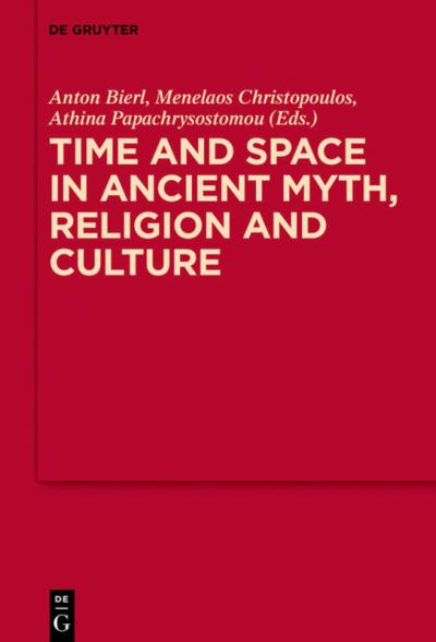 Cover for Anton Bierl · Time and Space in Ancient Myth, Religion and Culture (Book) (2017)