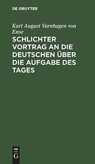 Cover for Karl August Varnhagen Von Ense · Schlichter Vortrag an die Deutschen uber die Aufgabe des Tages (Hardcover Book) (1901)
