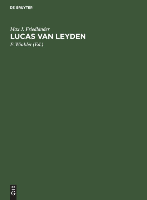 Lucas van Leyden - Max J. Friedlander - Livros - De Gruyter - 9783112415191 - 31 de dezembro de 1962