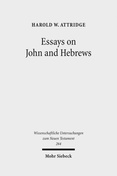 Cover for Harold W. Attridge · Essays on John and Hebrews - Wissenschaftliche Untersuchungen zum Neuen Testament (Hardcover Book) (2010)