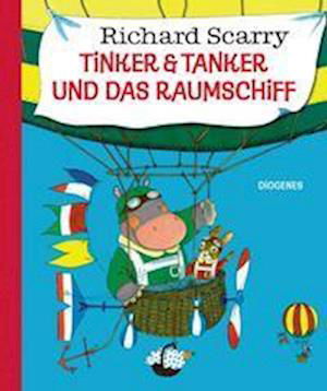 Tinker & Tanker und das Raumschiff - Richard Scarry - Bøger - Diogenes - 9783257013191 - 26. april 2023