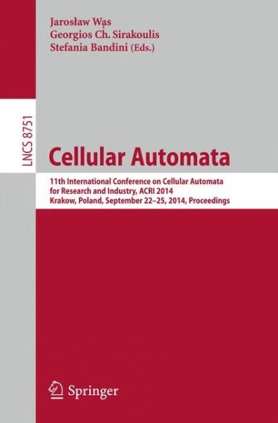 Cover for Jaroslaw Was · Cellular Automata: 11th International Conference on Cellular Automata for Research and Industry, ACRI 2014, Krakow, Poland, September 22-25, 2014, Proceedings - Lecture Notes in Computer Science (Paperback Book) [2014 edition] (2014)