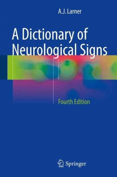 Cover for A.J. Larner · A Dictionary of Neurological Signs (Hardcover Book) [4th ed. 2016 edition] (2016)