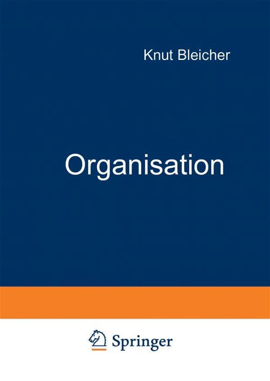 Cover for Knut Bleicher · Organisation: Strategien -- Strukturen -- Kulturen (Paperback Book) [2nd 2. Aufl. 1991. Softcover Reprint of the Origin edition] (2012)