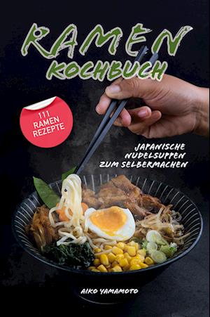 Cover for Aiko Yamamoto · Ramen Kochbuch (Paperback Book) (2022)