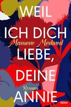 Cover for Mameve Medwed · Weil ich dich liebe, deine Annie (Paperback Book) (2022)