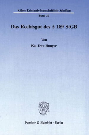 Das Rechtsgut des   189 StGB. - Hunger - Książki -  - 9783428086191 - 15 lipca 1996