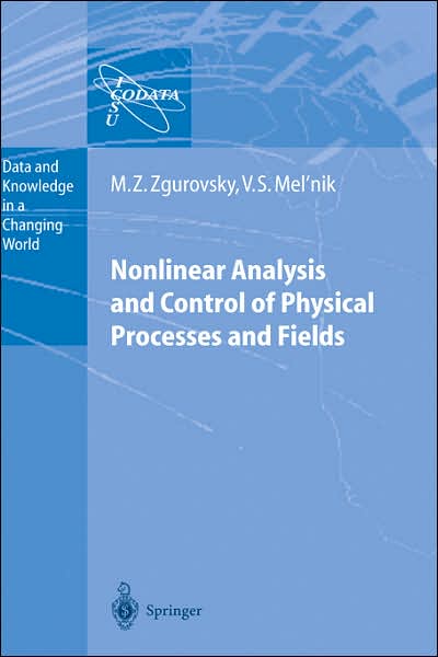 Cover for Mikhail Z. Zgurovsky · Nonlinear Analysis and Control of Physical Processes and Fields - Data and Knowledge in a Changing World (Hardcover Book) [2004 edition] (2004)