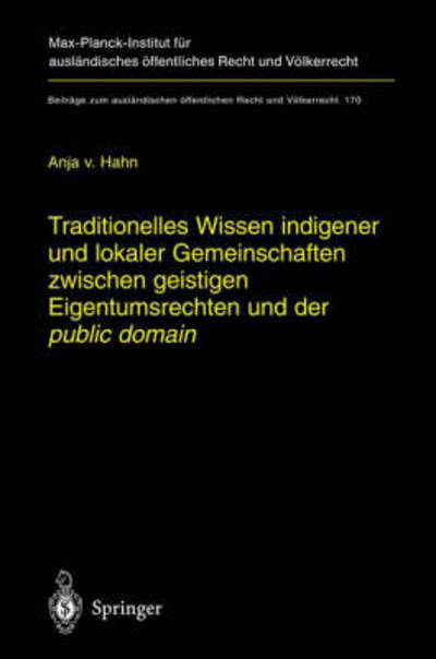 Cover for Anja Hahn · Traditionelles Wissen Indigener Und Lokaler Gemeinschaften Zwischen Geistigen Eigentumsrechten Und Der &quot;Public Domain&quot; (Hardcover Book) [2004 edition] (2004)