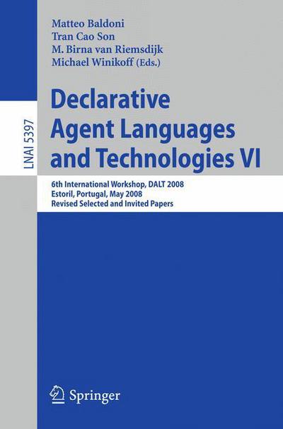 Cover for Matteo Baldoni · Declarative Agent Languages and Technologies VI: 6th International Workshop, DALT 2008, Estoril, Portugal, May 12, 2008, Revised Selected and Invited Papers - Lecture Notes in Computer Science (Paperback Book) [2009 edition] (2009)